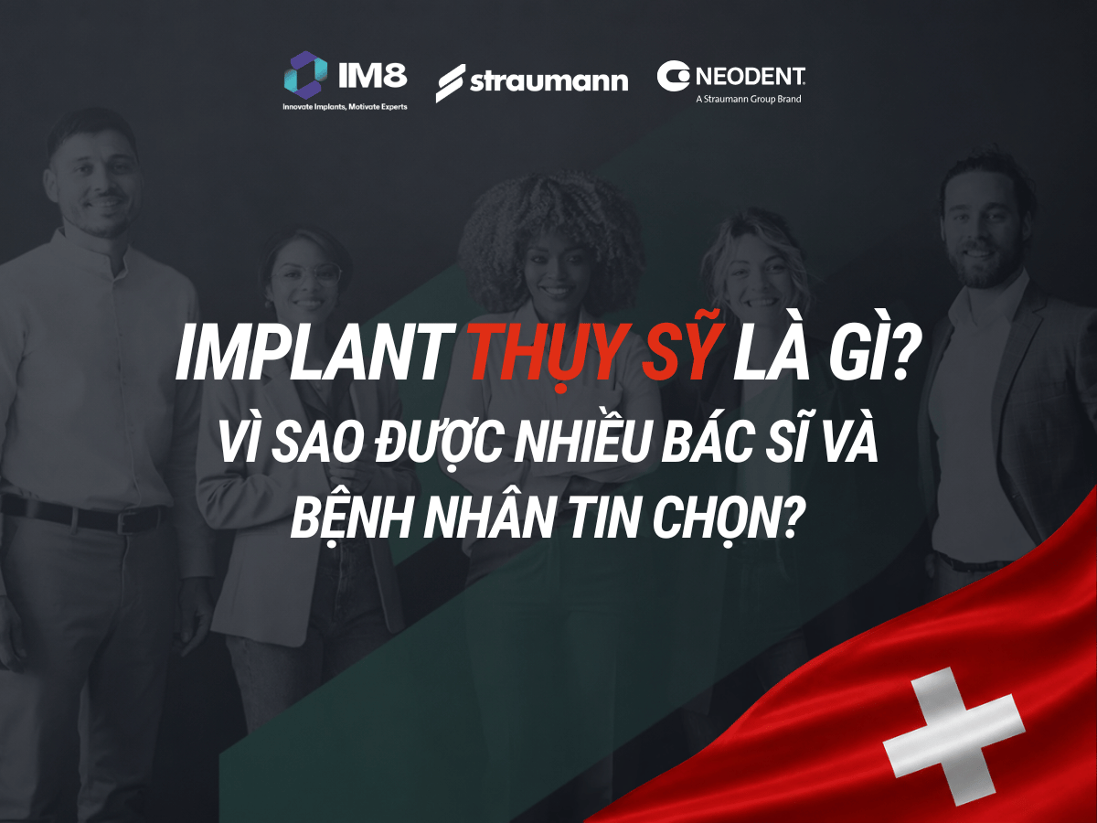 Implant Thụy Sỹ Là Gì? Vì Sao Được Nhiều Bác Sĩ Và Bệnh Nhân Tin Chọn?
